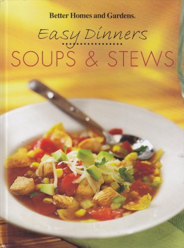 Stock image for Better Homes and Gardens Easy Dinners: Soups & Stews for sale by HPB-Diamond