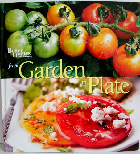 Stock image for From Garden to Plate (Better Homes and Gardens) for sale by SecondSale