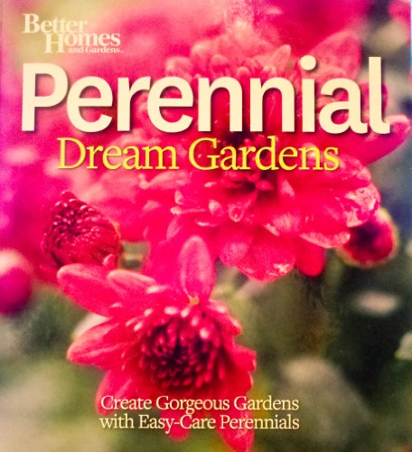 Stock image for Better Homes and Gardens: Perennial Dream Gardens by The Editors of Better Homes and Gardens (2011-05-03) for sale by HPB-Diamond