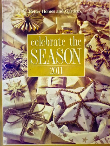 Stock image for Better Homes and Gardens Celebrate the Season 2011 (Celebrate the Season) by Better Homes and Gardens (2011-05-03) for sale by SecondSale