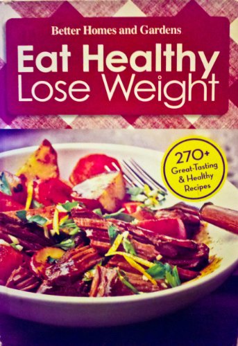 Beispielbild fr Better Homes and Gardens Eat Healthy Lose Weight (270 Great-tasting & Healthy Recipes, Volume 3) zum Verkauf von SecondSale