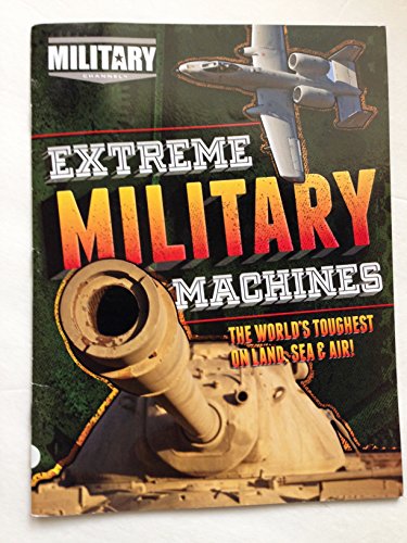 Beispielbild fr Extreme Military Machines: The World's Toughest on Land, Sea and Air! zum Verkauf von SecondSale