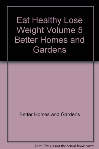 9780696301193: Eat Healthy Lose Weight Volume 5 Better Homes and Gardens