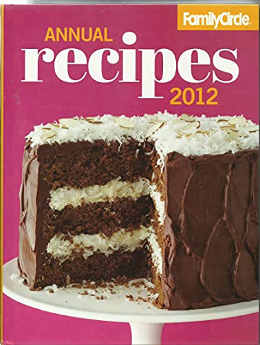 Stock image for Family Circle Annual Recipes 2012 for sale by ThriftBooks-Atlanta