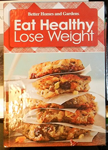 Stock image for Eat Healthy Lose Weight from Better Homes and Gardens for sale by Bookmonger.Ltd