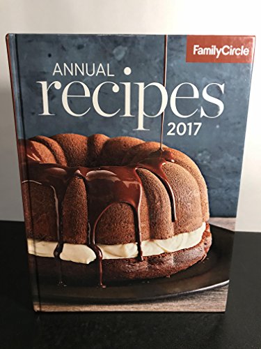 Imagen de archivo de Family Circle Annual Recipes 2017 a la venta por Better World Books