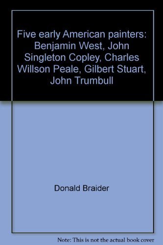 Beispielbild fr Fiver Early American painters: Benjamin West, John Singleton Copley, Charles Willson Peale, Gilbert Stuart, John Trumbull zum Verkauf von UHR Books