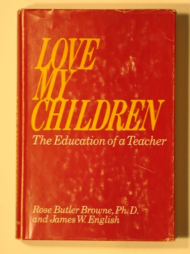 9780696693809: Love My Children; an Autobiography, by Rose Butler Browne and James W. English