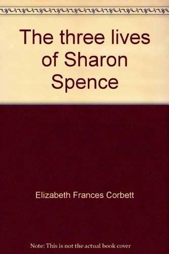 Imagen de archivo de The three lives of Sharon Spence, [Jan 01, 1969] Corbett, Elizabeth Frances a la venta por Sperry Books