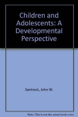 Stock image for Children and Adolescents: A Developmental Perspective for sale by Wonder Book