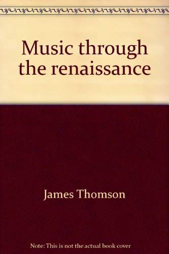 Imagen de archivo de Music Through the Renaissance a la venta por Better World Books