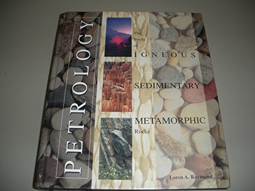 Imagen de archivo de Petrology: The Study of Igneous, Sedimentary, Metamorphic Rocks a la venta por ThriftBooks-Atlanta