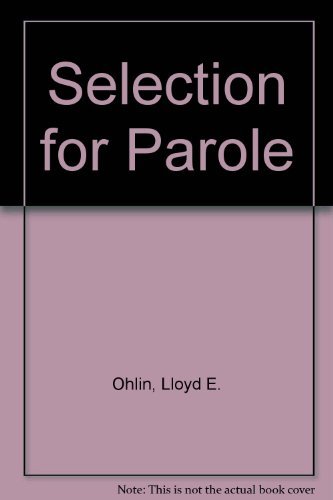 Selection for Parole (9780697002075) by Ohlin, Lloyd E.