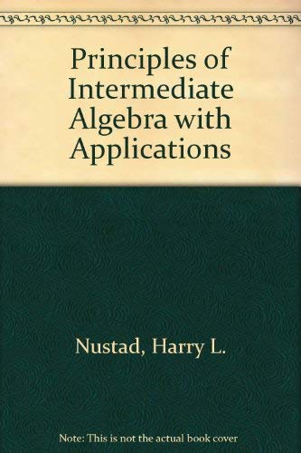 Principles of Intermediate Algebra With Applications (9780697002709) by Nustad, Harry L.; Wesner, Terry H.