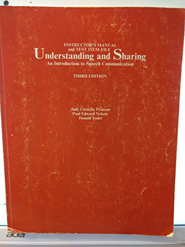 Instructor's manual and test item file understanding and sharing: An introduction to speech communication (9780697005335) by Pearson, Judy C