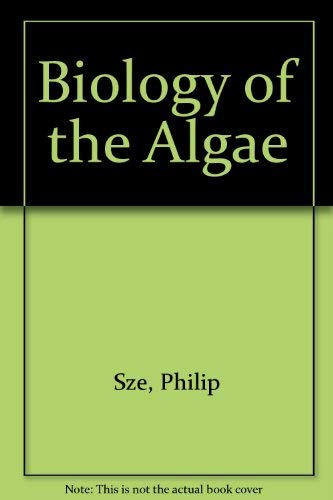 Biology of the Algae - Philip Sze