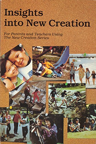 Stock image for Insights Into New Creation For Parents and Teachers Using The New Creation Serie for sale by GuthrieBooks