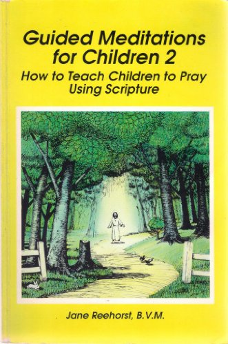 Stock image for Guided Meditations for Children 2: How to Teach Children to Pray Using Scripture for sale by HPB-Emerald