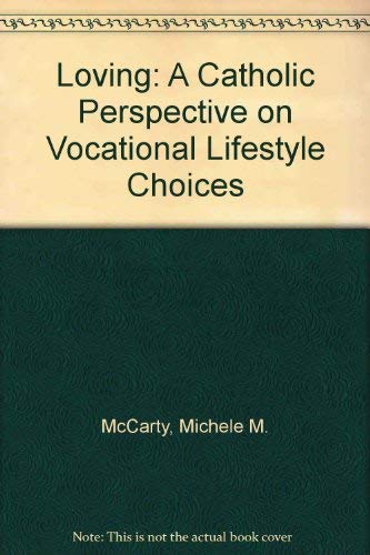 Beispielbild fr Loving: A Catholic Perspective on Vocational Lifestyle Choices zum Verkauf von dsmbooks