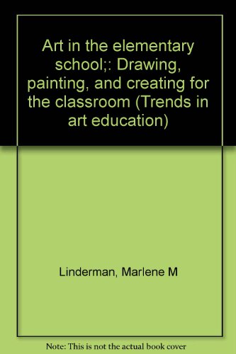 9780697032942: Art in the elementary school;: Drawing, painting, and creating for the classroom (Trends in art education)