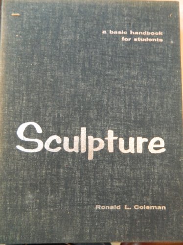 Imagen de archivo de Sculpture;: A basic handbook for students a la venta por Bingo Books 2