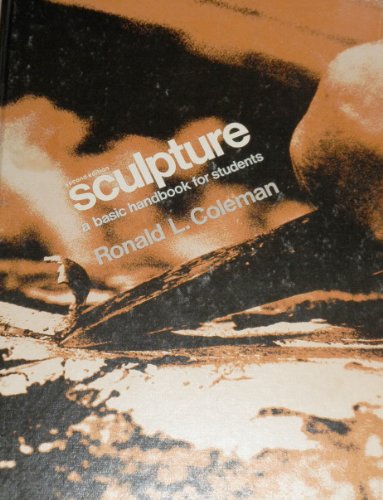 Sculpture: A basic handbook for students (9780697033352) by Coleman, Ronald L