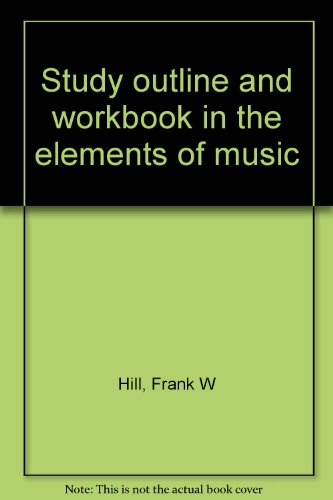 Study outline and workbook in the elements of music
