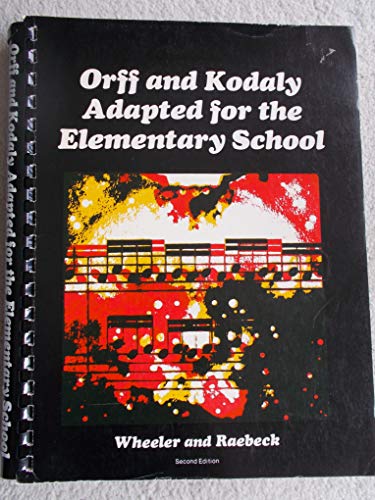 Orff and Kodaly Adapted for the Elementary School (9780697034724) by Lawrence Wheeler; Lois Raebeck