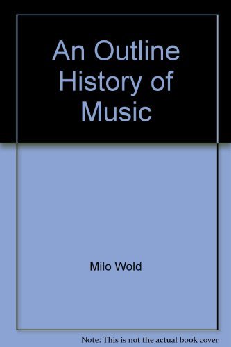 Beispielbild fr An Outline History of Music zum Verkauf von Better World Books