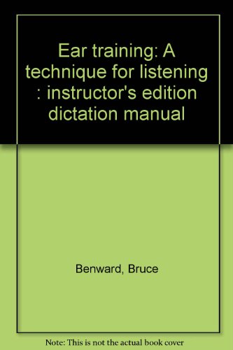 Ear training: A technique for listening : instructor's edition dictation manual (9780697036247) by Benward, Bruce