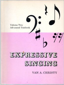 Stock image for EXPRESSIVE SINGING, ADVANCED TEXTBOOK, VOLUME TWO, CORRELATED ADVANCED THEORY, TECHNIC, PEDAGOGY, AND REPETOIRE, COMPLETE IN 3 PARTS (A TEXTBOOK FOR SCHOOL OR STUDIO CLASS OR PRIVATE TEACHING, PART I TECHICS IN SINGING AND VOCAL TEACHING APPLIED TO SPECIFIC PROBLEMS PART II BASIC PRINCIPLES AND METHODS. PART III SELECT LITERATURE.) for sale by ThriftBooks-Dallas