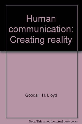 Human communication: Creating reality (9780697042163) by Goodall, H. Lloyd