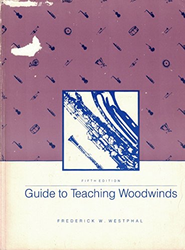 Guide To Teaching Woodwinds (5th Edition) - Westphal, Frederick:  9780697043924 - AbeBooks
