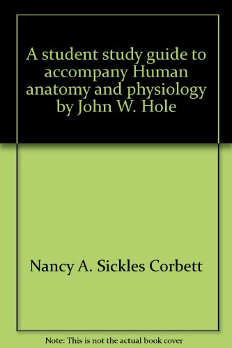 9780697045607: A student study guide to accompany Human anatomy and physiology by John W. Hole