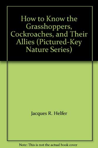 Stock image for How to Know the Grasshoppers, Cockroaches, and Their Allies (Pictured-Key Nature Series) for sale by Better World Books