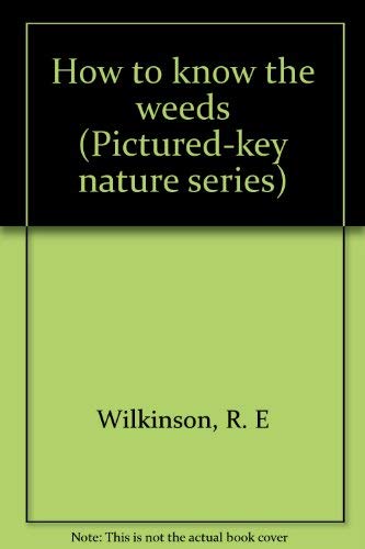 9780697048813: Title: How to know the weeds Picturedkey nature series