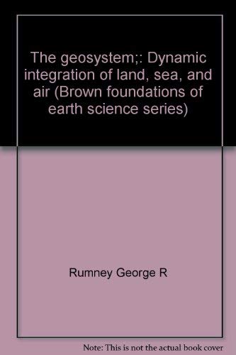 Beispielbild fr The geosystem;: Dynamic integration of land, sea, and air (Brown foundations of earth science series) zum Verkauf von Wonder Book