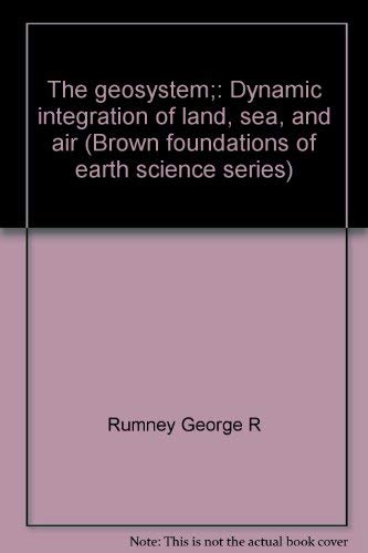 Stock image for The geosystem;: Dynamic integration of land, sea, and air (Brown foundations of earth science series) for sale by Wonder Book