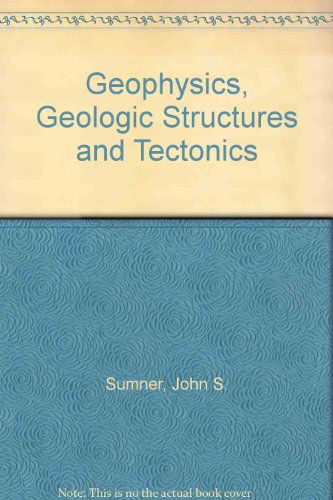 Beispielbild fr Geophysics, Geologic Structures and Tectonics zum Verkauf von Wonder Book