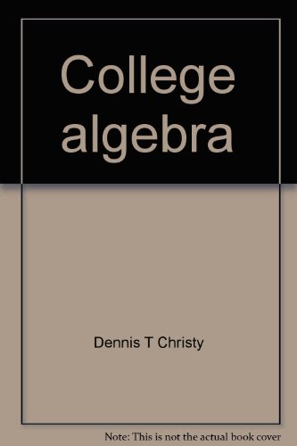 College algebra: Student study guide and solutions manual - Christy, Dennis T