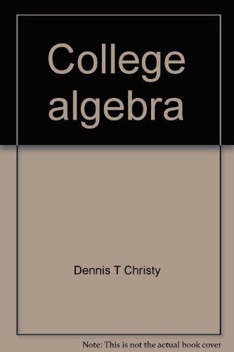 College algebra: Student study guide and solutions manual - Dennis T Christy