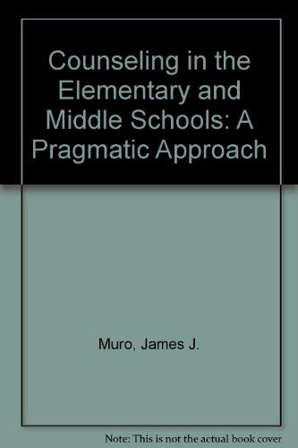 Imagen de archivo de Counseling in the Elementary and Middle Schools: A Pragmatic Approach a la venta por Black and Read Books, Music & Games