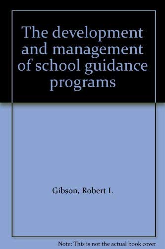 The development and management of school guidance programs (9780697061034) by Gibson, Robert L