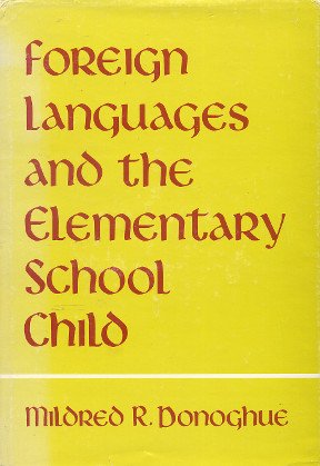 Foreign languages and the elementary school child (9780697061805) by Donoghue, Mildred R