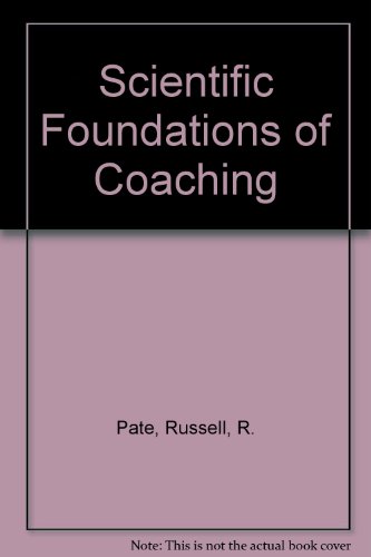 Scientific Foundations of Coaching (9780697063021) by Pate, Russell R.; McClenaghan, Bruce A.; Rotella, Robert