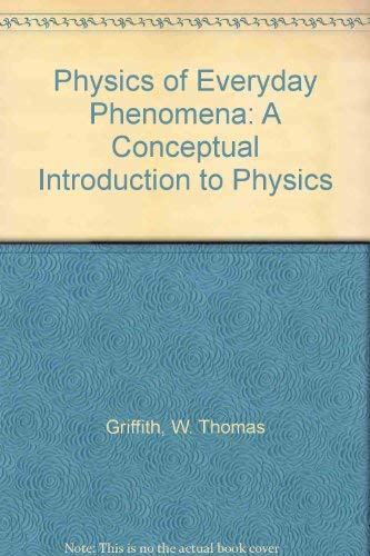 Stock image for The Physics of Everyday Phenomena : A Conceptual Introduction to Physics for sale by Better World Books