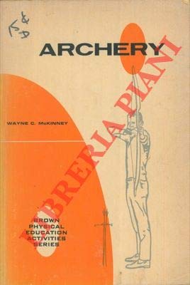 Stock image for Archery. Illustrations by Diane Logan. (Physical Education Activities Series.) for sale by Yushodo Co., Ltd.