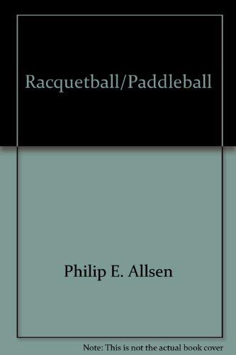 Racquetball/paddleball (Physical education activities series) (9780697070739) by Allsen, Philip E