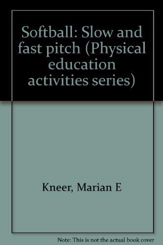 Imagen de archivo de Softball: Slow and fast pitch (Physical education activities series) a la venta por Wonder Book