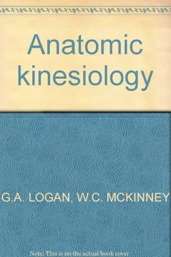 Anatomic kinesiology (9780697071408) by Logan, Gene A